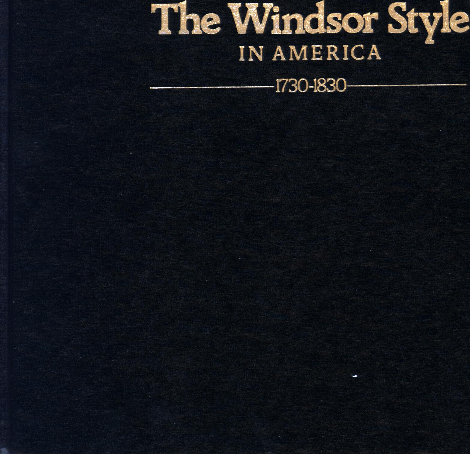 THE WINDSOR STYLE IN AMERICA: a pictorial study of the history and regional characteristics of the most popular furniture form of eighteenth-century America, 1730-1830. runn3241i